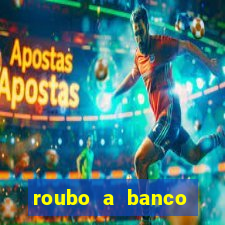 roubo a banco nesta madrugada